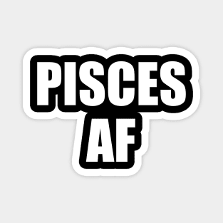 Pisces AF Shirt - Pisces Zodiac Shirt - Pisces Birthday Shirt - Birthday Gift Magnet