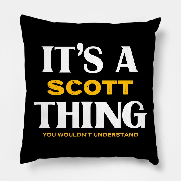 It's a Scott Thing You Wouldn't Understand Pillow by Insert Name Here