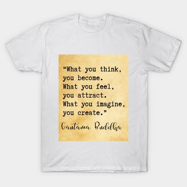 Buddha Quote T-Shirt: What You Think You Become Buddha Quote T-Shirt: What You Think You Become