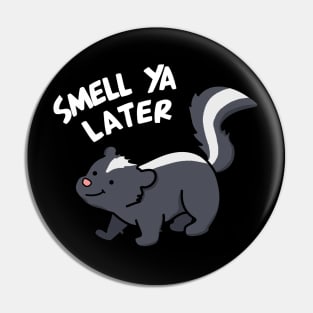 Smell Ya Later Cute Skunk Pun Pin