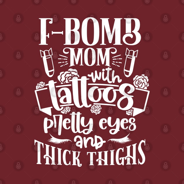 F-Bomb Mom With Tattoos Pretty Eyes And Thick Thighs Inked by TheBlackCatprints