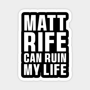 Matt Rife Can Ruin My Life Funny Quote, Trendy Summer Magnet