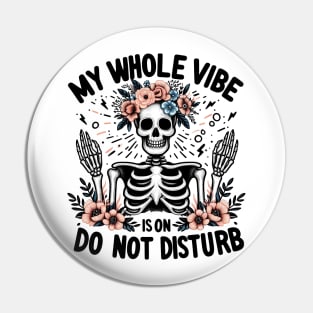MY WHOLE VIBE IS ON DO NOT DISTURB Funny Skeleton Quote Hilarious Sayings Humor Gift Pin