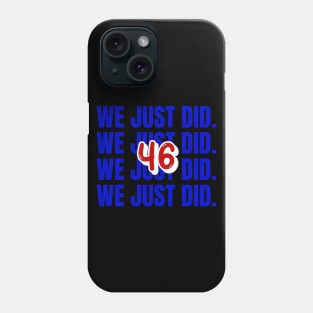 we just did 46 Phone Case