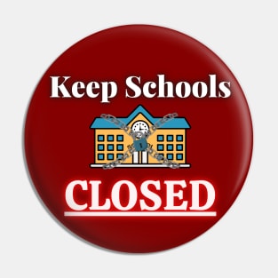 Close school now Pin