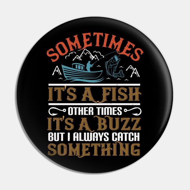 Sometimes It's A Fish Other Times It's A Buzz Pin by Aratack Kinder