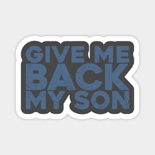 Give Me Back My Son Magnet