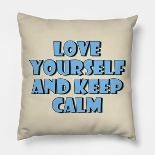 Love yourself and keep calm. Pillow