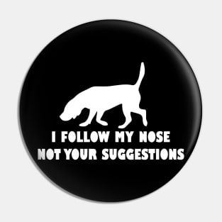 BLOODHOUND IFOLLOW MY NOSE NOT YOUR SUGGESTIONS Pin