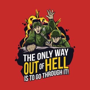 The Only Way Out Of Hell Is To Go Through It! T-Shirt