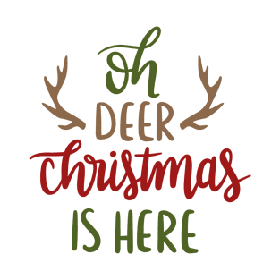 oh deer christmas is here T-Shirt