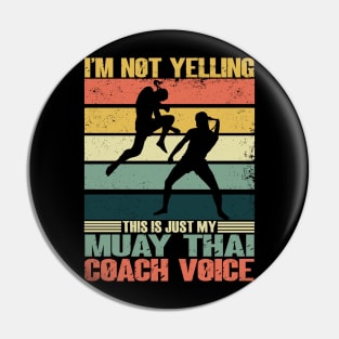 I'm Not Yelling This Is Just My Muay Thai Coach Voice Retro Pin