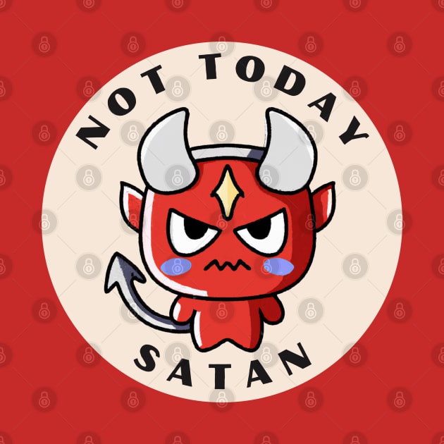 Not Today Satan by ChasingTees