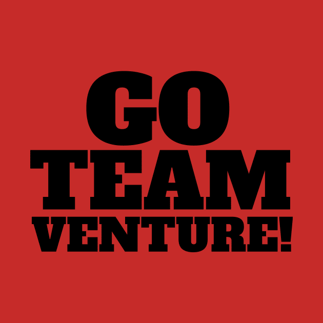 Venture Bros - Go Team Venture Black Slogan Tee by NerdyMerch