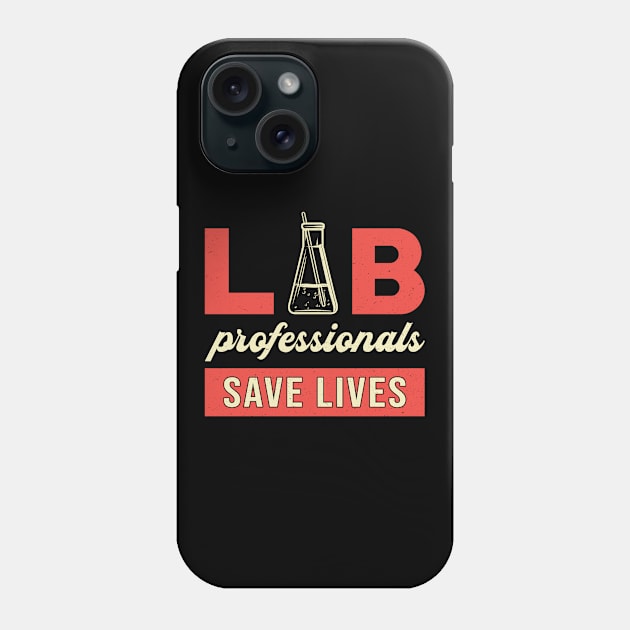 Lab Professionals Save Lives Laboratory Technician Phone Case by T-Shirt.CONCEPTS