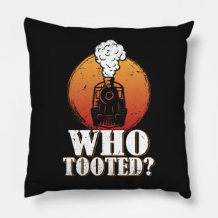 Who Tooted Funny Train Lovers Railroad Pillow