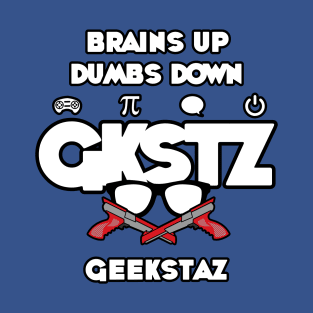 GKSTZ (Geekstaz) - Brains Up Dumbs Down T-Shirt