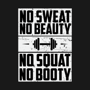 No Sweat No Beauty No Squat No Booty - Fitness Gym T-Shirt