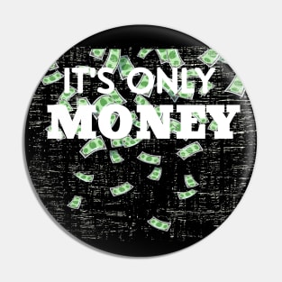 It's Only Money Pin