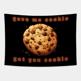 Gave me cookie,got you cookie Tapestry