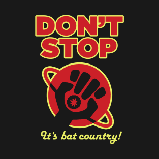 Dont-stop-bat-country-hg2g T-Shirt