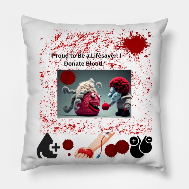 Proud to be lifesaver, I donate Blood Pillow by vibrant creation