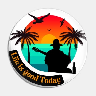 life is good today summer tee Pin