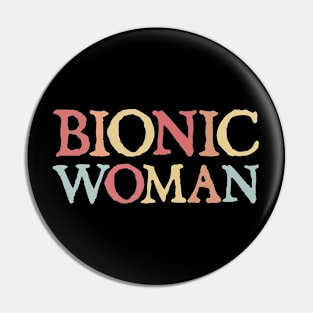 Bionic Woman Pin