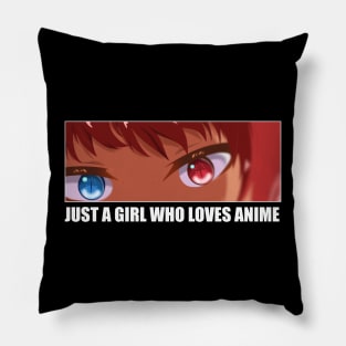 Just a Girl who loves Anime Pillow