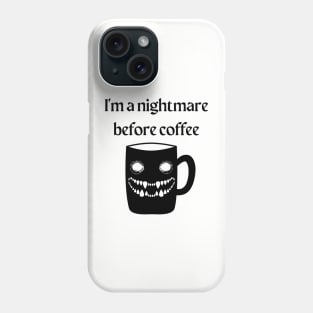 I'm a Nightmare Before Coffee Phone Case