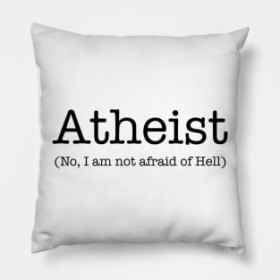 Atheist Not Afraid of hell Pillow