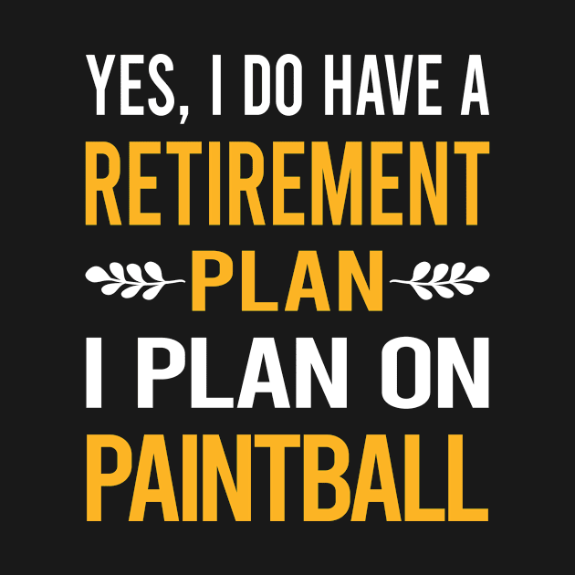 Funny My Retirement Plan Paintball by Happy Life