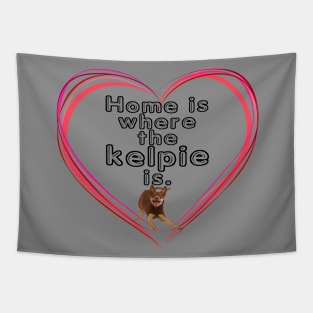 Home is where the Kelpie is Tapestry