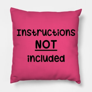 Instructions Not Included Pillow