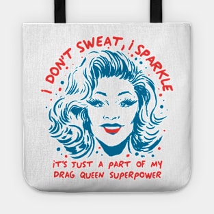 Funny Drag Queen I don't Sweat I sparkle LGPTQ+ superpower Tote