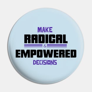 Make radical and empowered decisions Pin