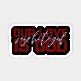 Our Love is God Magnet