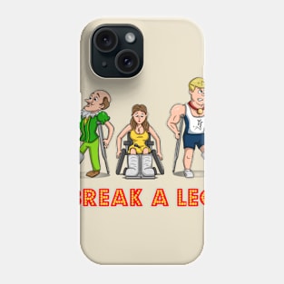 Break A Leg Phone Case