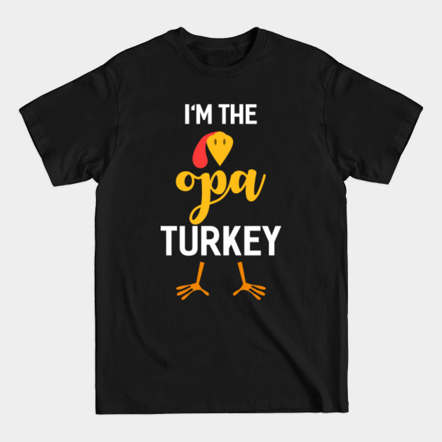 Discover I'm The Opa Turkey Costume Family Gifts Thanksgiving - Gift For Opa - T-Shirt