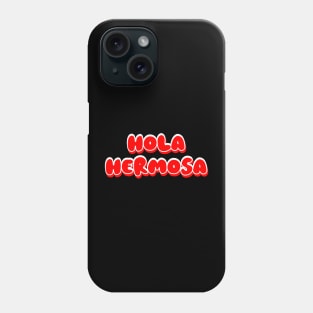 Hola Hermosa (Hello Beautiful) Phone Case