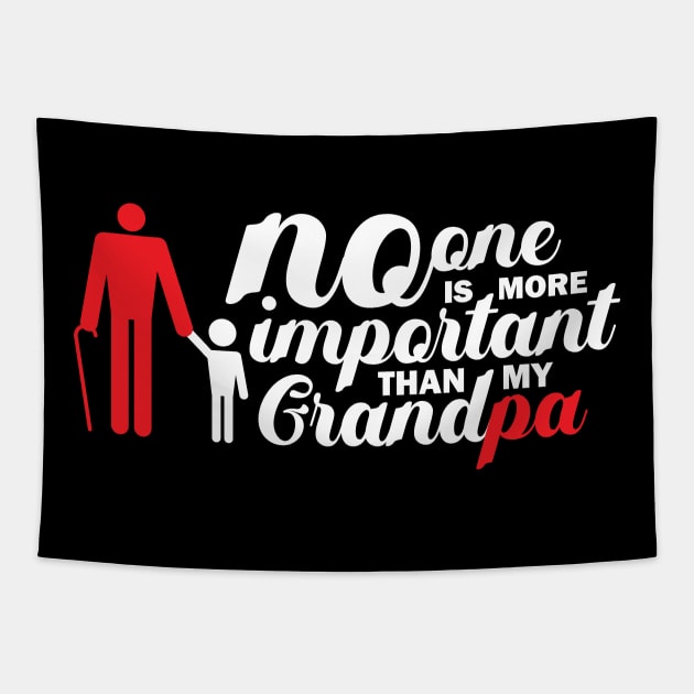 No One Is More Important Than My Grandpa Tapestry by Tees4Elliott