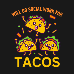 Funny Social Worker Will Do Social Work For Tacos cute colorful tacos art humor Quote T-Shirt