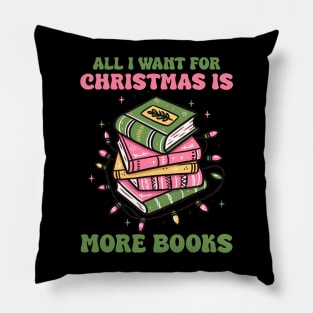 All I want for Christmas is more books Pillow