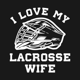 Lacrosse I Love My Lacrosse Wife T-Shirt