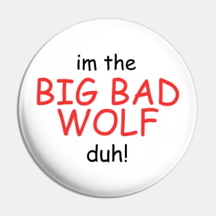 I'm the Big Bad Wolf, Duh! Pin