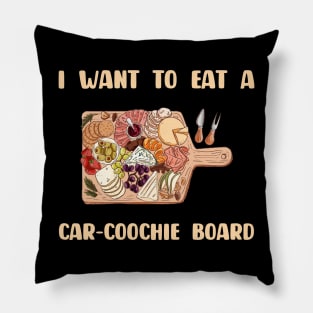 Charcuterie Saying I Want To Eat A Car-Coochie Board Pillow