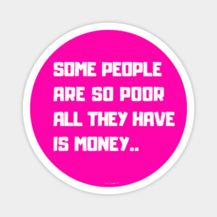 All They Have Is Money (Pink) By Abby Anime(c) Magnet