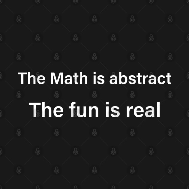 The Math Might Be Abstract, But The Fun Is Certainly Real by ScienceCorner