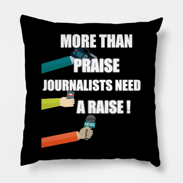 more than praise journalists need a raise Pillow by itacc