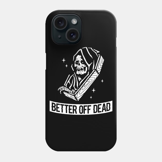 Better off Dead Phone Case by WitchingHourJP